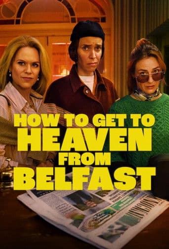 Poster for How to Get to Heaven from Belfast, a popular movie available on iptview4k
